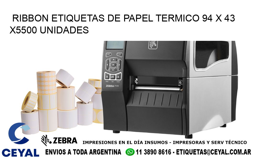 RIBBON ETIQUETAS DE PAPEL TERMICO 94 x 43 X5500 UNIDADES