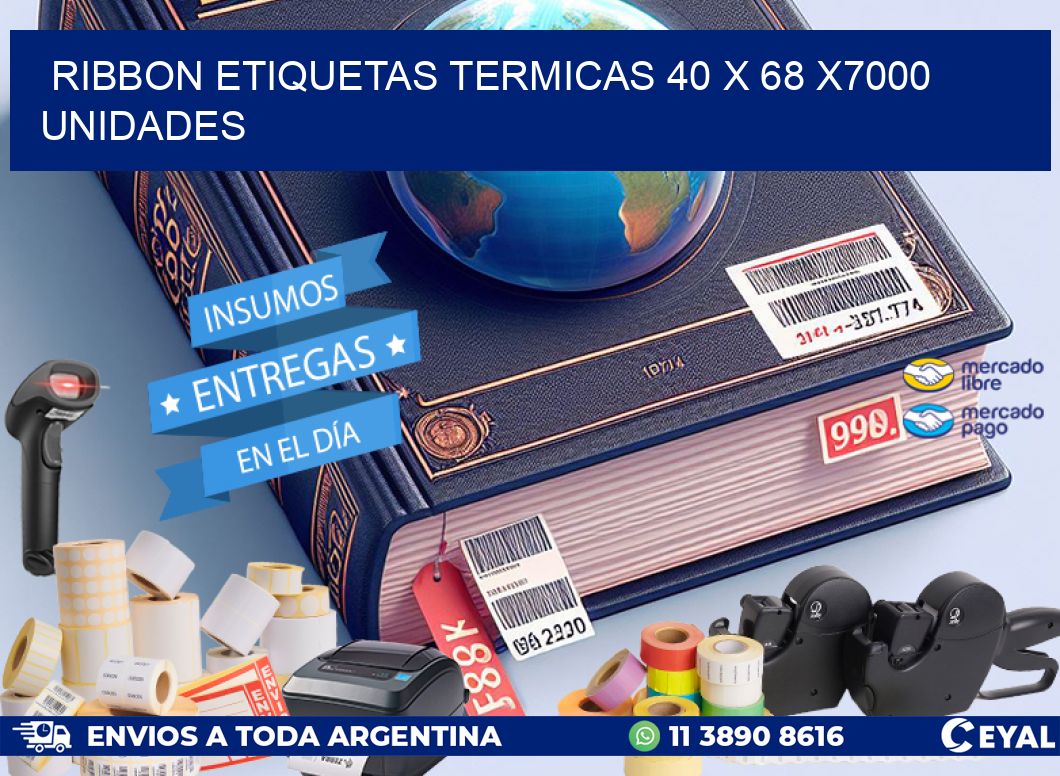 RIBBON ETIQUETAS TERMICAS 40 x 68 X7000 UNIDADES
