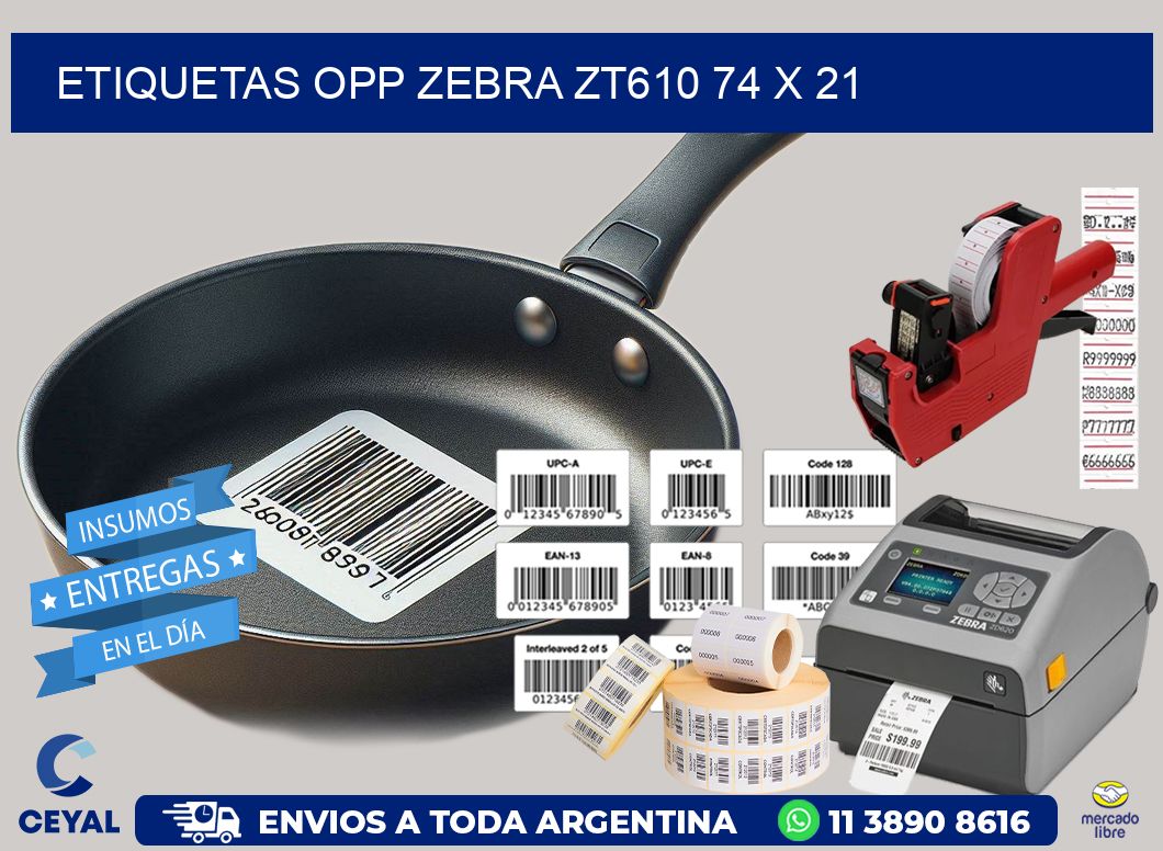 ETIQUETAS OPP ZEBRA ZT610 74 x 21