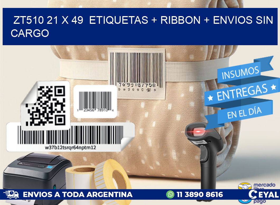 ZT510 21 x 49  etiquetas + ribbon + envios sin cargo