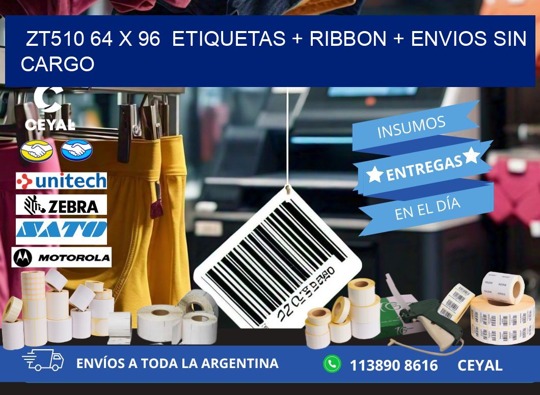 ZT510 64 x 96  etiquetas + ribbon + envios sin cargo