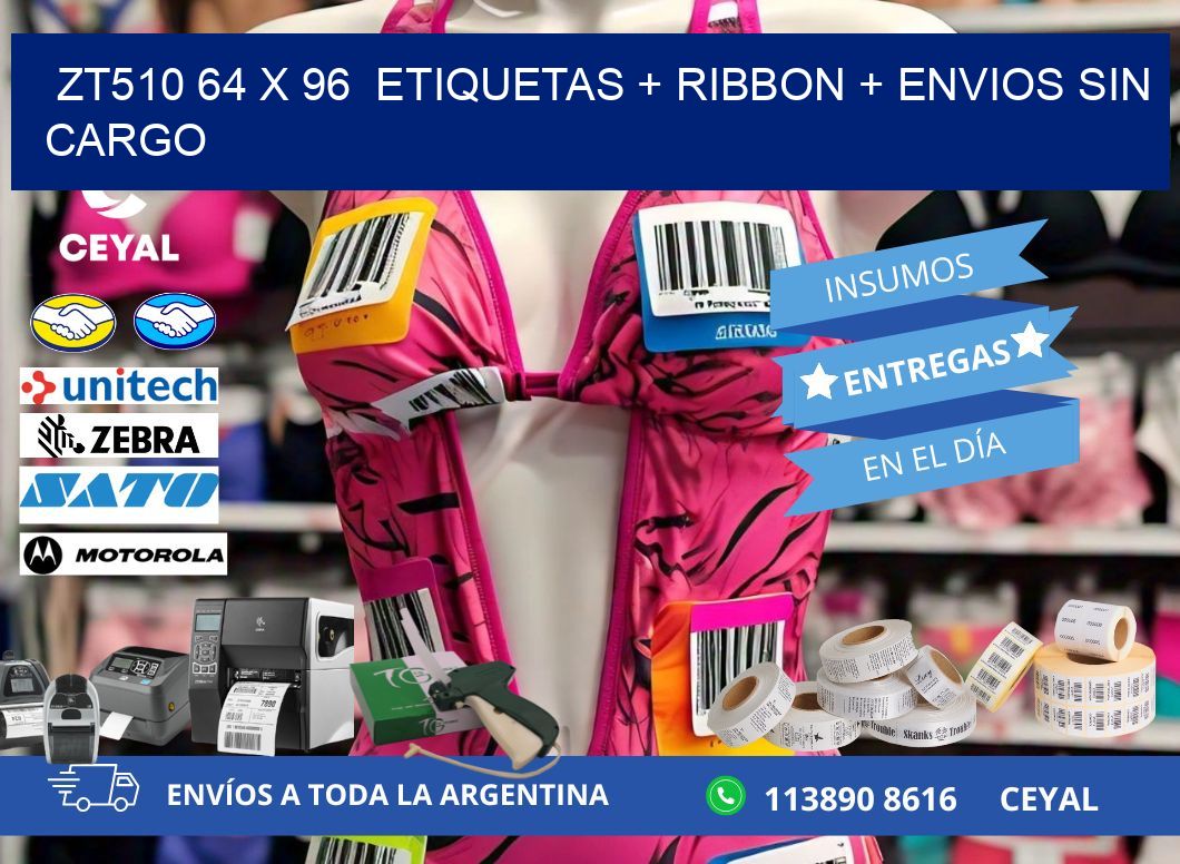 ZT510 64 x 96  etiquetas + ribbon + envios sin cargo
