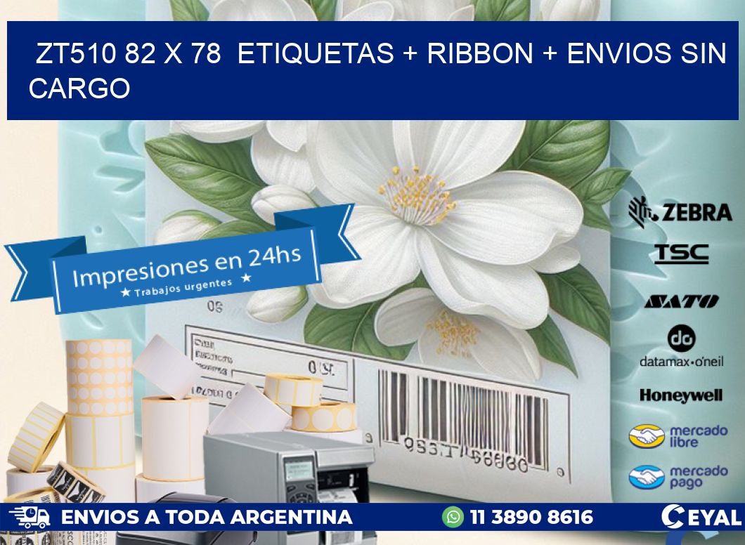 ZT510 82 x 78  etiquetas + ribbon + envios sin cargo