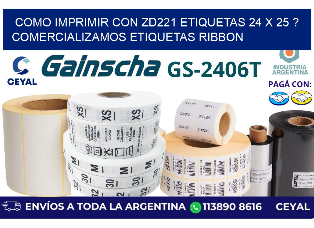 como imprimir con zd221 etiquetas 24 x 25 ? Comercializamos etiquetas ribbon