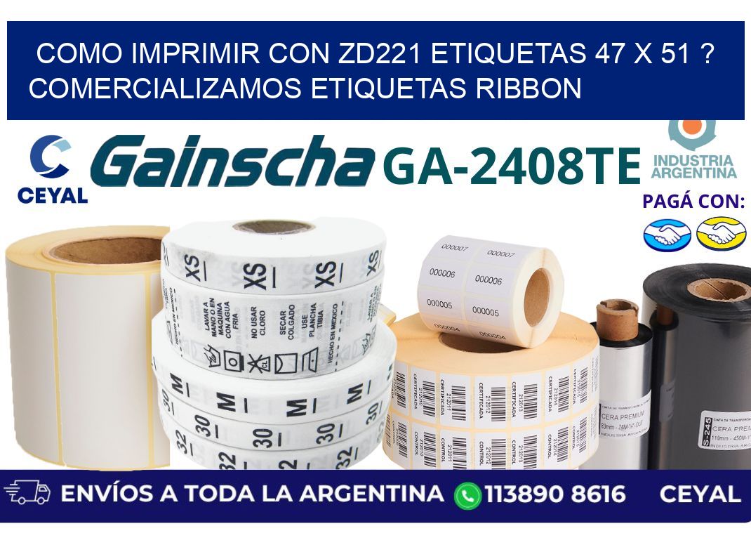 como imprimir con zd221 etiquetas 47 x 51 ? Comercializamos etiquetas ribbon