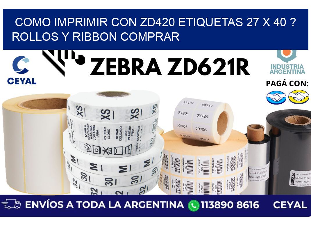 como imprimir con zd420 etiquetas 27 x 40 ? Rollos y Ribbon comprar