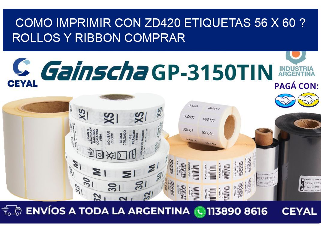 como imprimir con zd420 etiquetas 56 x 60 ? Rollos y Ribbon comprar