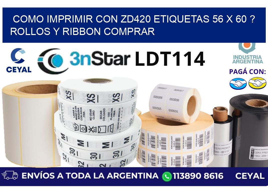 como imprimir con zd420 etiquetas 56 x 60 ? Rollos y Ribbon comprar
