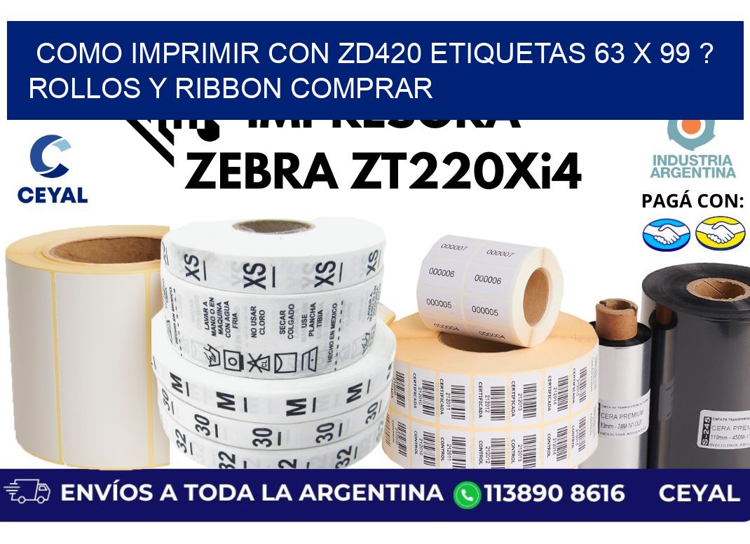 como imprimir con zd420 etiquetas 63 x 99 ? Rollos y Ribbon comprar