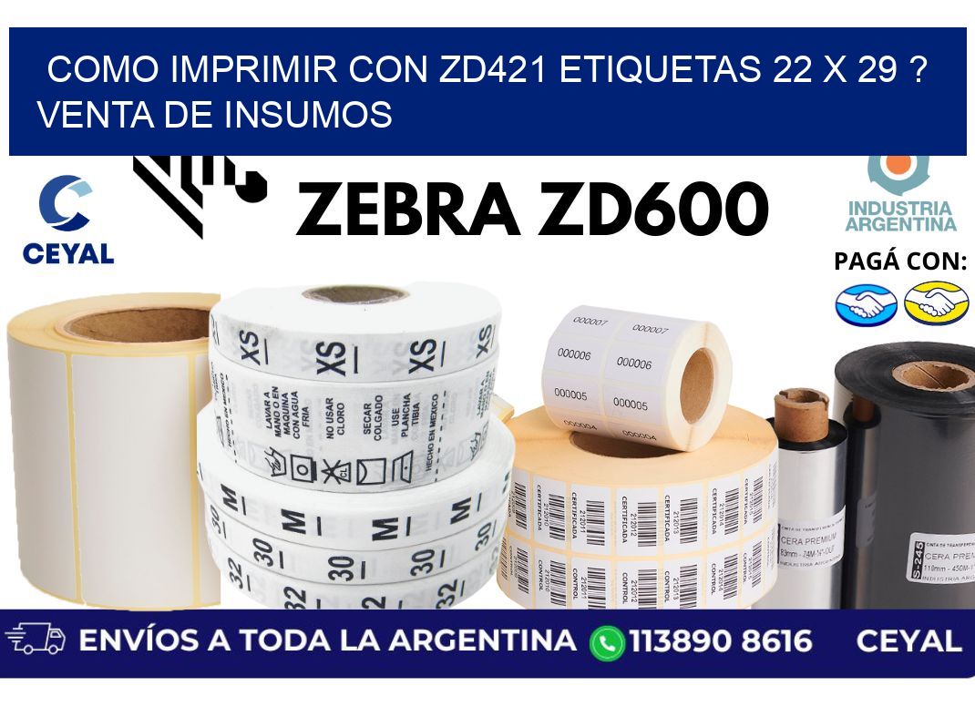 como imprimir con zd421 etiquetas 22 x 29 ? Venta de insumos