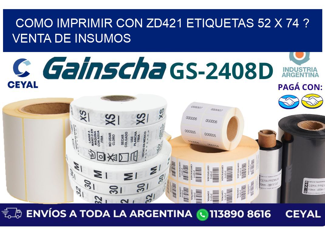 como imprimir con zd421 etiquetas 52 x 74 ? Venta de insumos