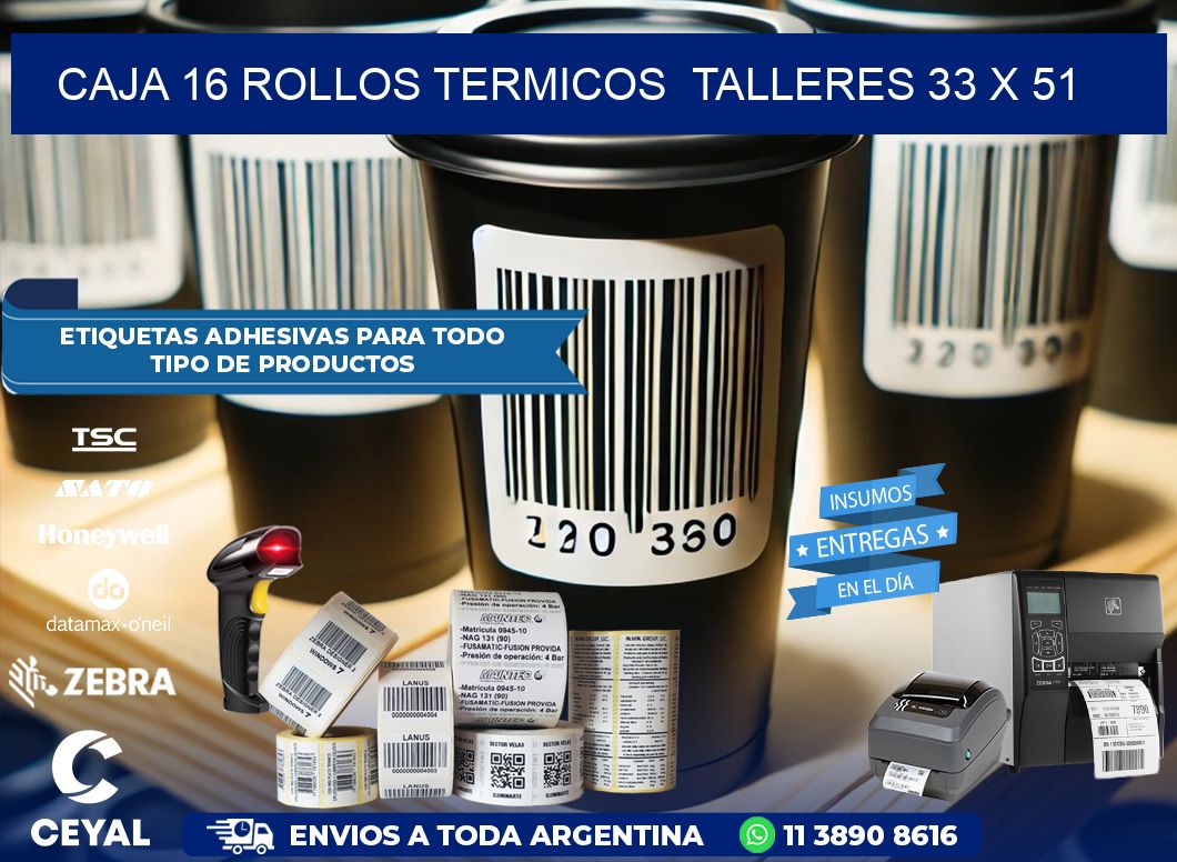CAJA 16 ROLLOS TERMICOS  TALLERES 33 x 51