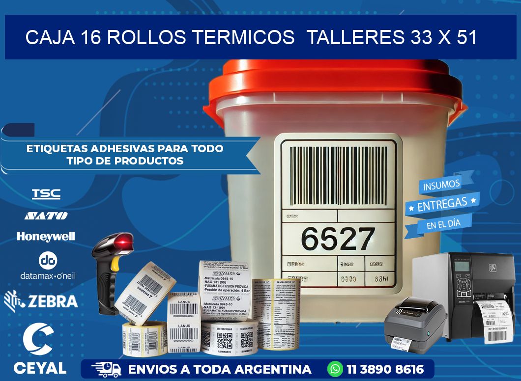 CAJA 16 ROLLOS TERMICOS  TALLERES 33 x 51