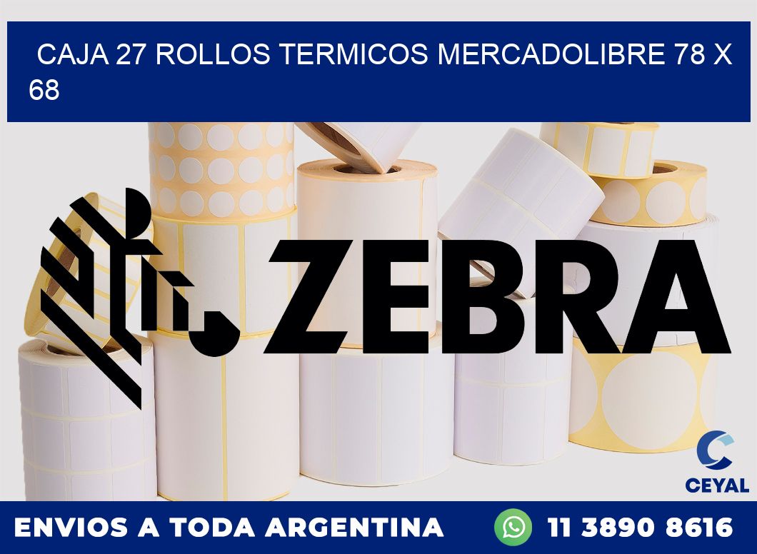 CAJA 27 ROLLOS TERMICOS MERCADOLIBRE 78 x 68