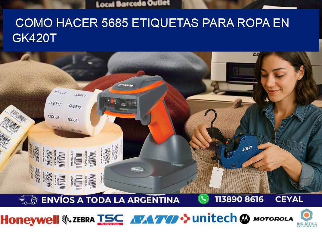 Como hacer 5685 etiquetas para ropa en gk420t