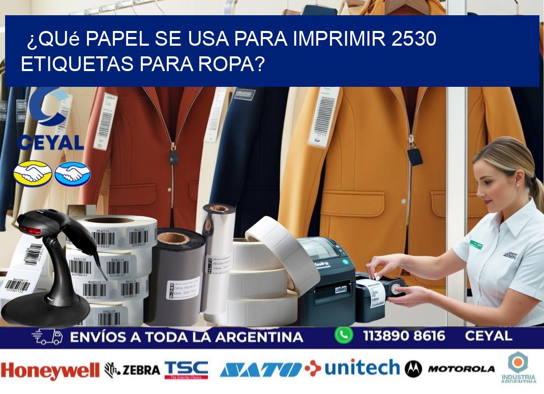 ¿Qué papel se usa para imprimir 2530 etiquetas para ropa?