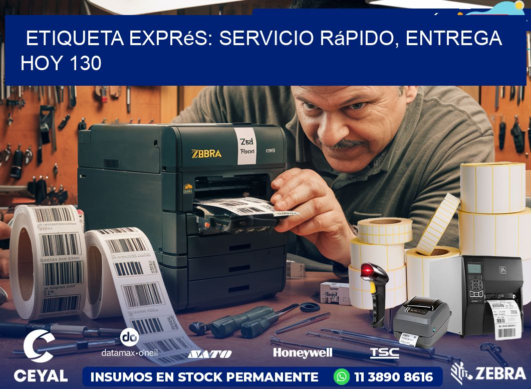 Etiqueta Exprés: Servicio Rápido, Entrega Hoy 130