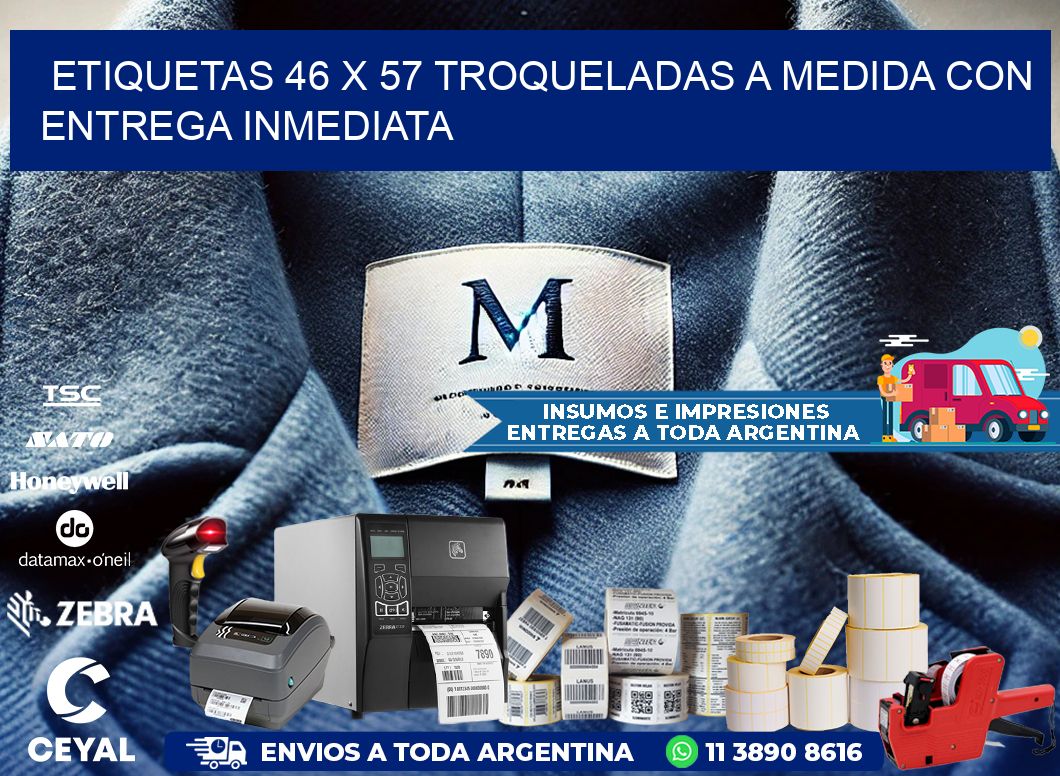 Etiquetas 46 x 57 troqueladas a medida con entrega inmediata