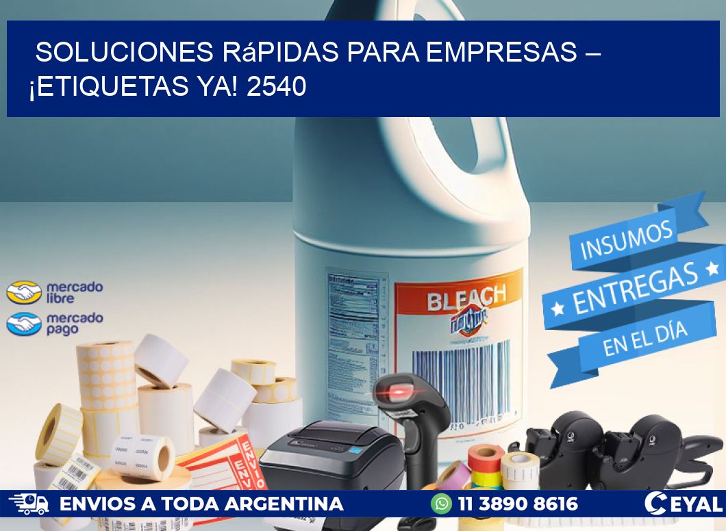Soluciones Rápidas para Empresas – ¡Etiquetas Ya! 2540