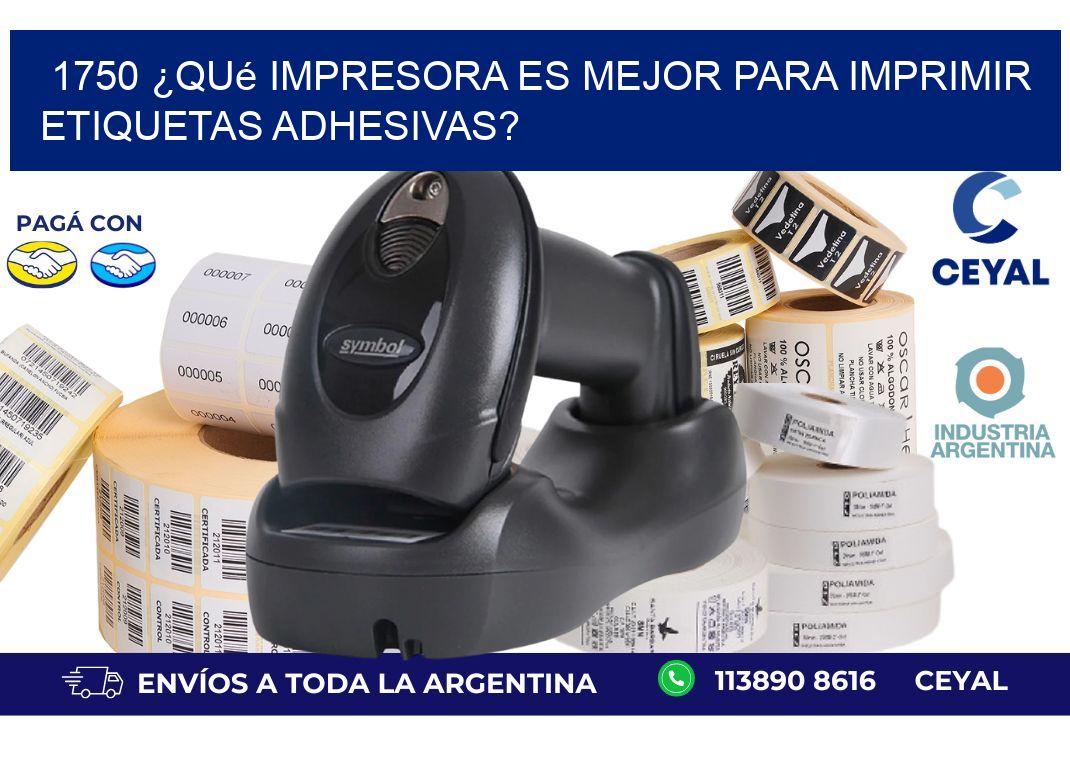 1750 ¿Qué impresora es mejor para imprimir etiquetas adhesivas?