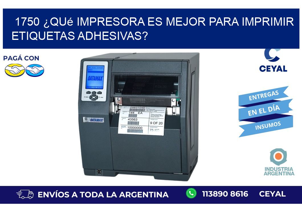 1750 ¿Qué impresora es mejor para imprimir etiquetas adhesivas?
