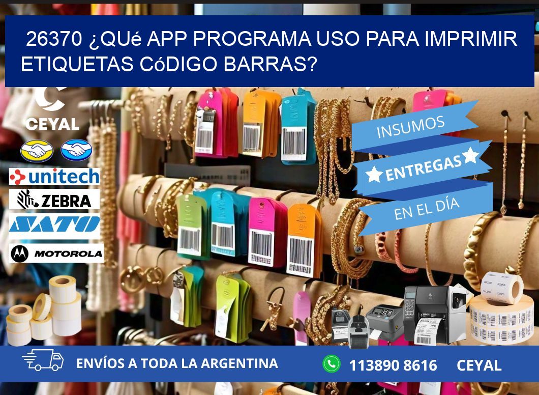 26370 ¿Qué app programa uso para imprimir etiquetas código barras?