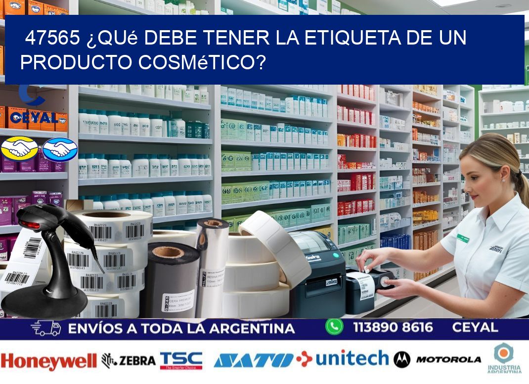 47565 ¿Qué debe tener la etiqueta de un producto cosmético?