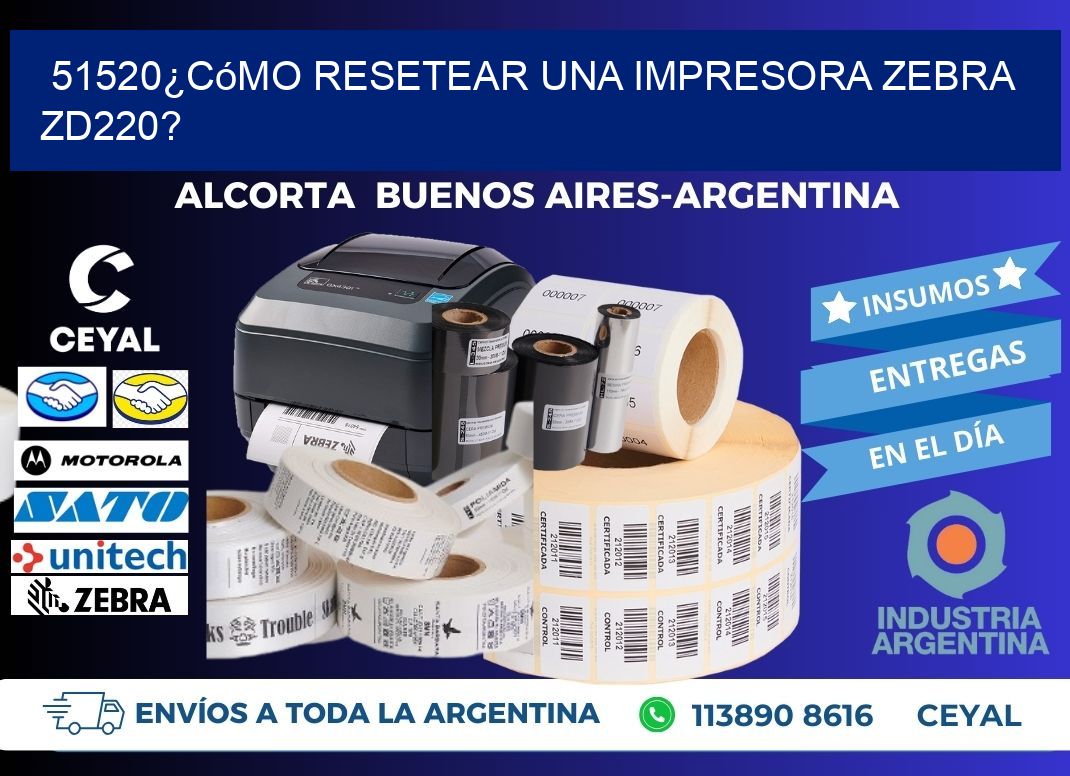 51520¿Cómo resetear una impresora Zebra ZD220?