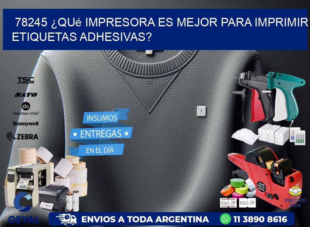 78245 ¿Qué impresora es mejor para imprimir etiquetas adhesivas?