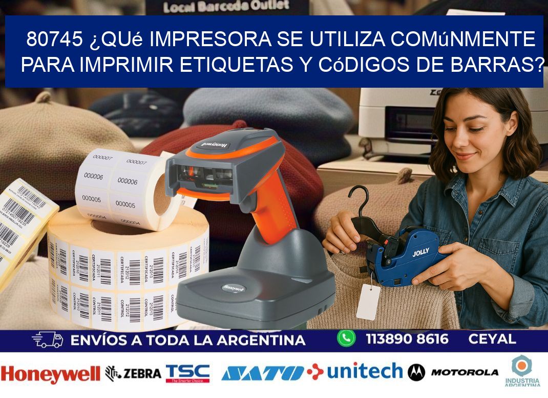 80745 ¿Qué impresora se utiliza comúnmente para imprimir etiquetas y códigos de barras?