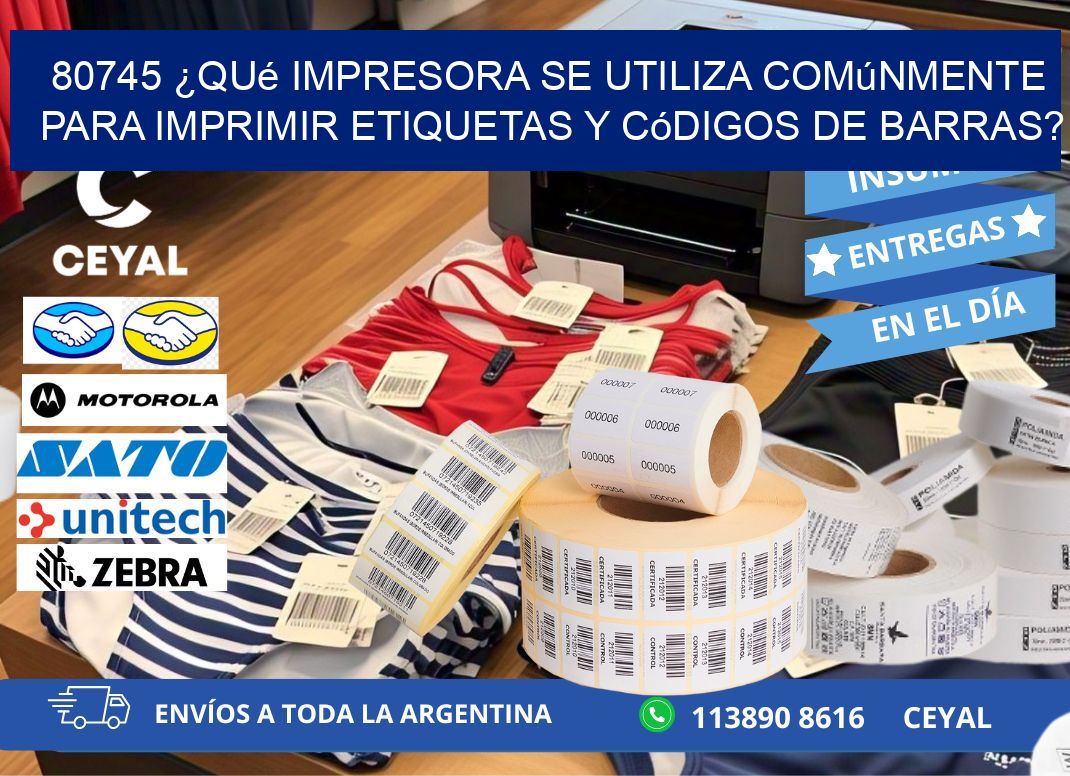 80745 ¿Qué impresora se utiliza comúnmente para imprimir etiquetas y códigos de barras?