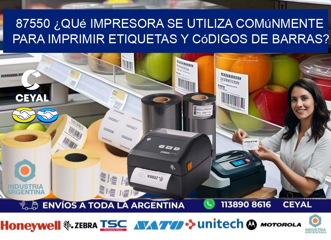 87550 ¿Qué impresora se utiliza comúnmente para imprimir etiquetas y códigos de barras?