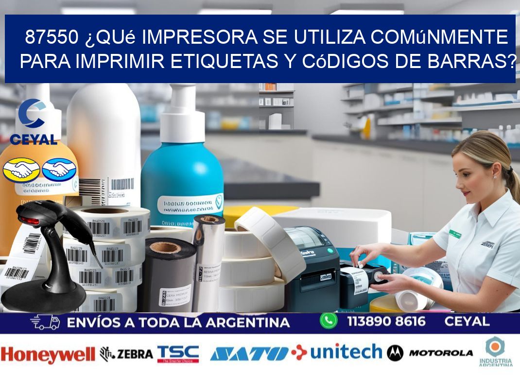 87550 ¿Qué impresora se utiliza comúnmente para imprimir etiquetas y códigos de barras?
