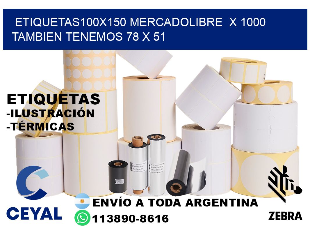 etiquetas100x150 mercadolibre  x 1000 tambien tenemos 78 x 51