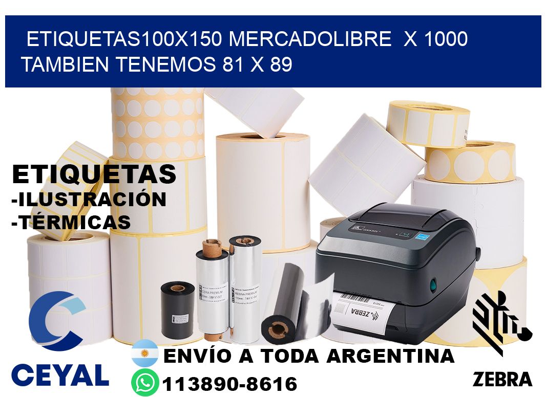 etiquetas100x150 mercadolibre  x 1000 tambien tenemos 81 x 89