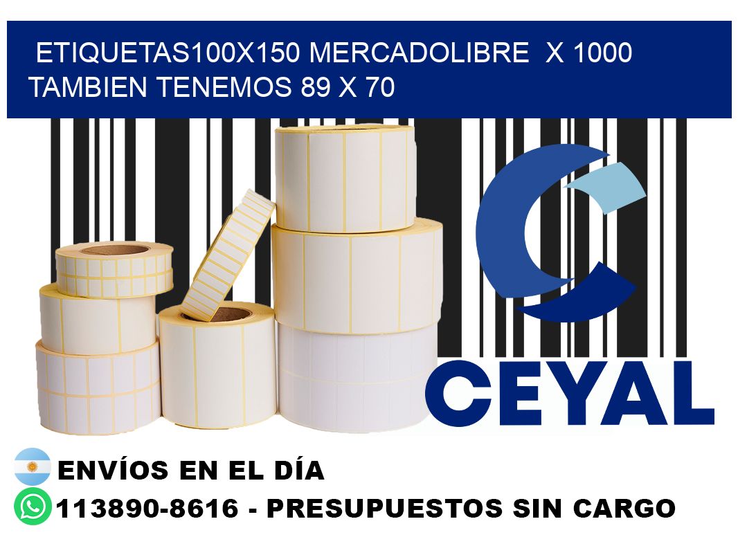 etiquetas100x150 mercadolibre  x 1000 tambien tenemos 89 x 70