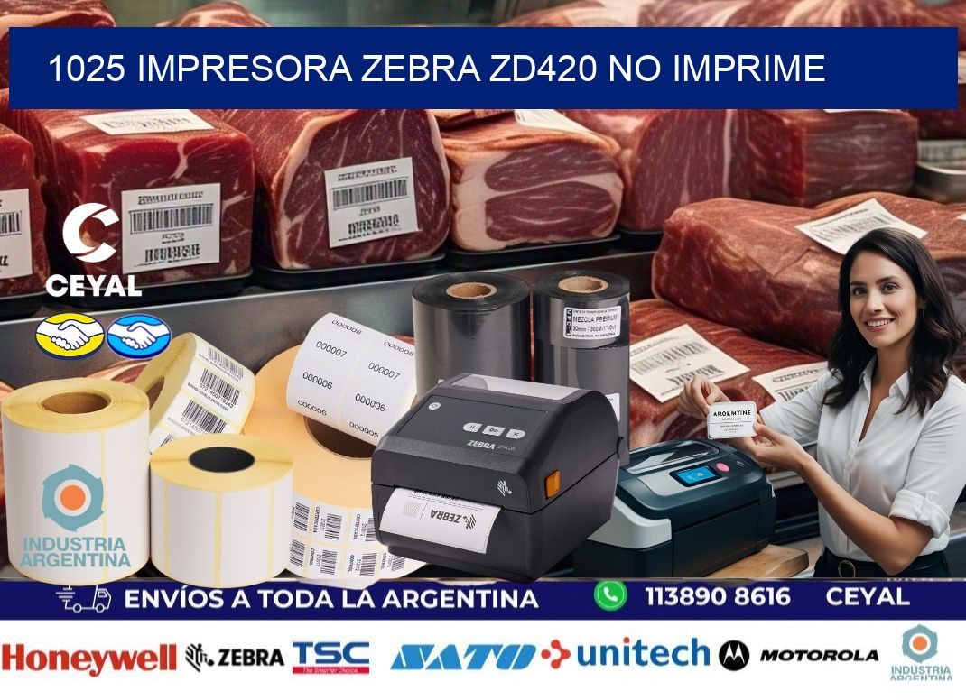 1025 Impresora Zebra ZD420 no imprime