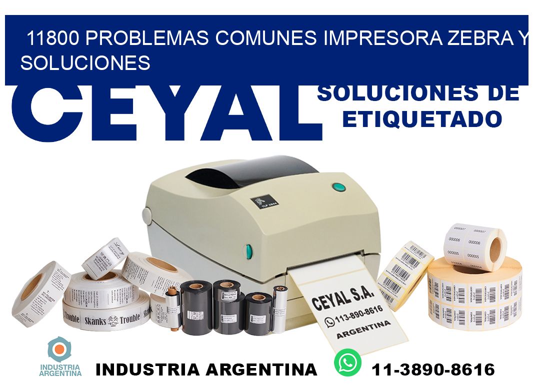 11800 problemas comunes impresora Zebra y soluciones