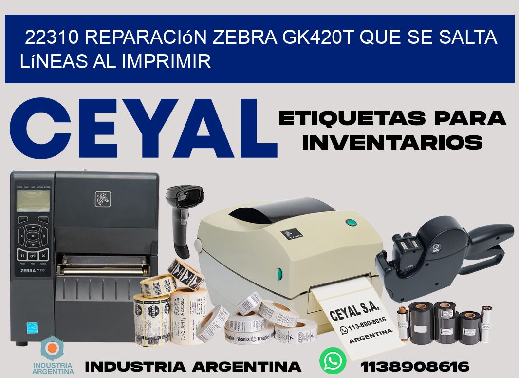 22310 reparación zebra gk420t que se salta líneas al imprimir