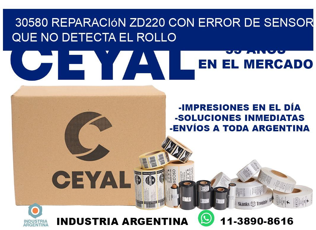 30580 reparación zd220 con error de sensor que no detecta el rollo