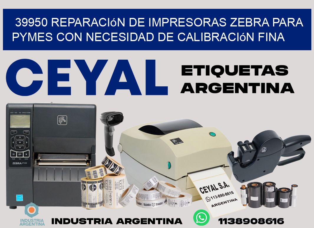 39950 reparación de impresoras zebra para pymes con necesidad de calibración fina