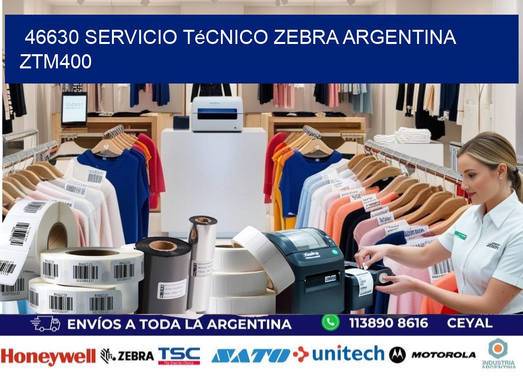 46630 servicio técnico zebra argentina ZTM400