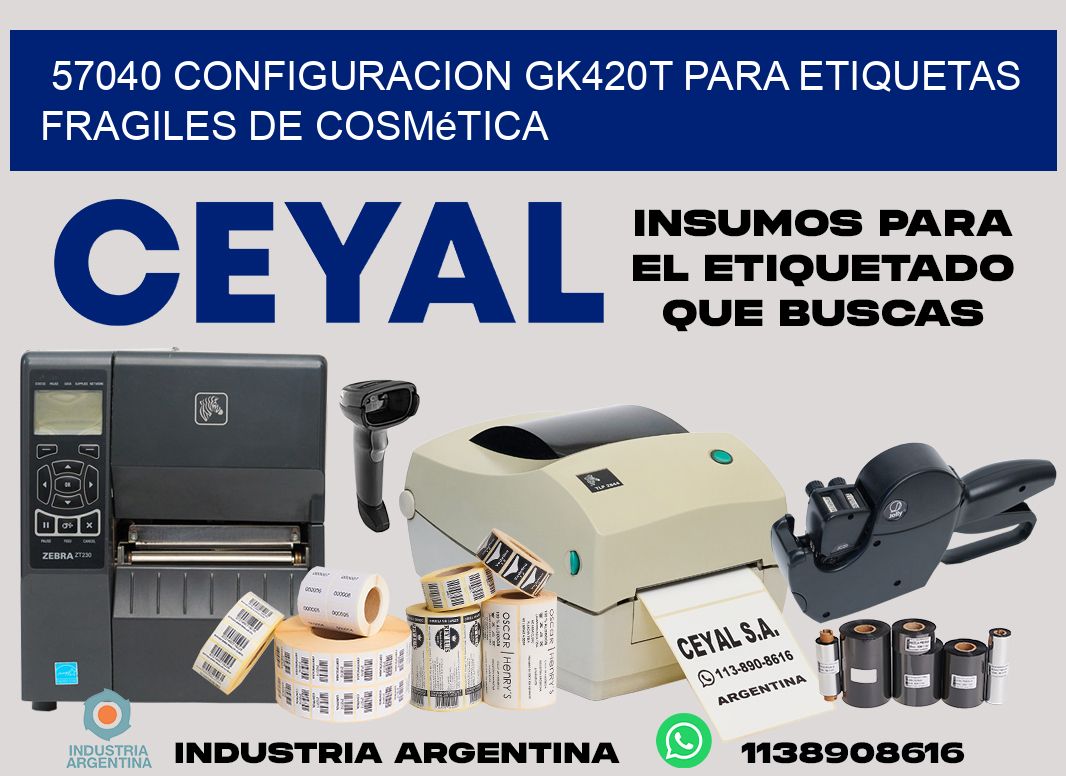 57040 configuracion gk420t para etiquetas fragiles de cosmética
