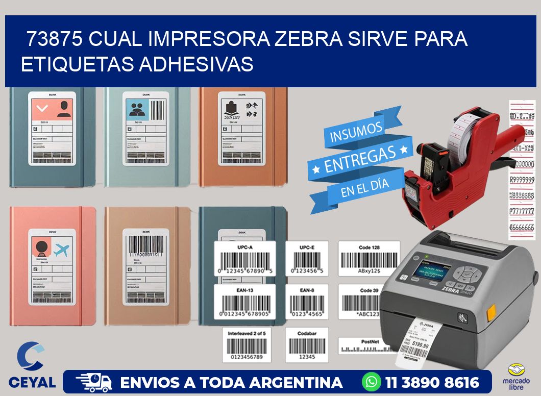 73875 cual impresora zebra sirve para etiquetas adhesivas