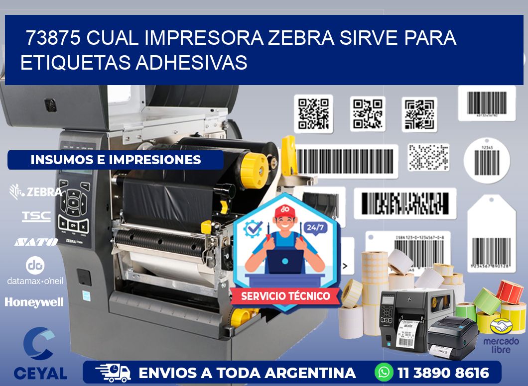 73875 cual impresora zebra sirve para etiquetas adhesivas