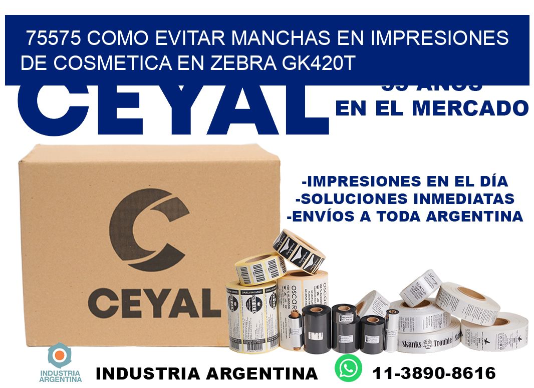75575 como evitar manchas en impresiones de cosmetica en zebra gk420t