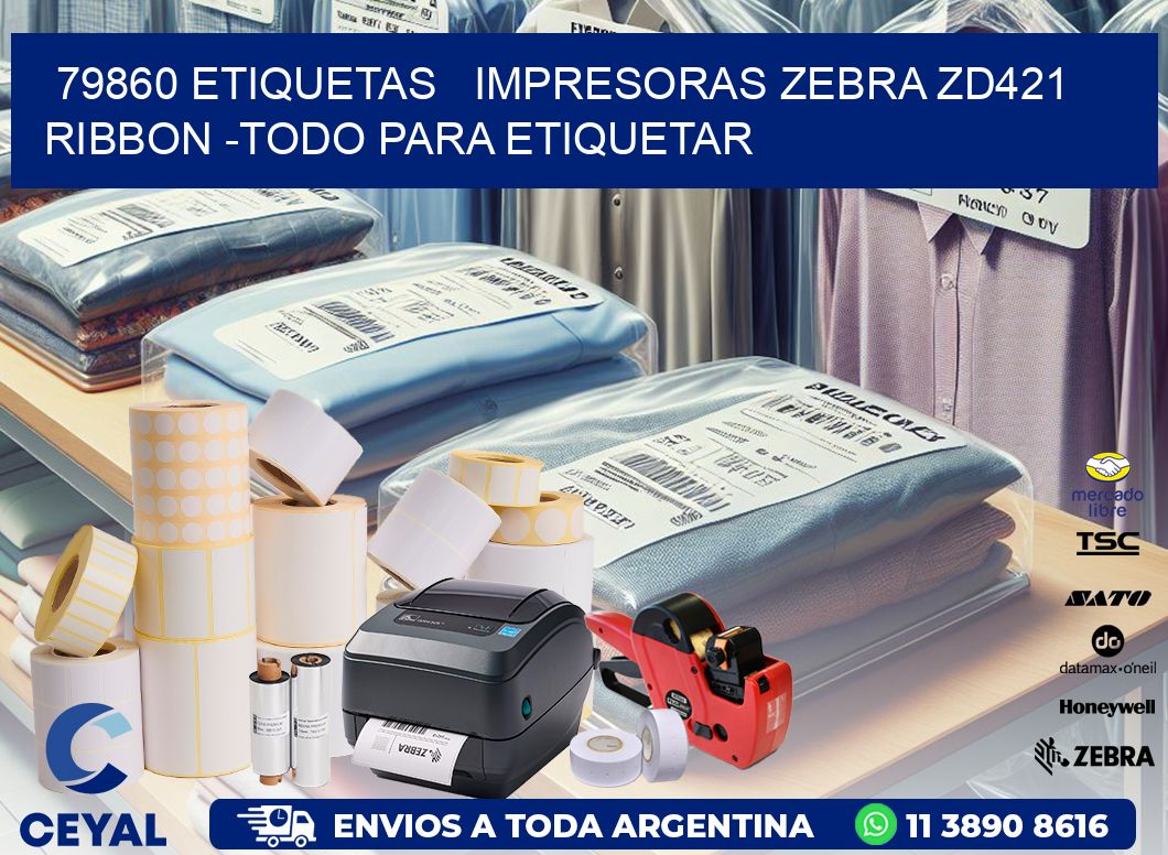 79860 etiquetas impresoras zebra zd421 ribbon -Todo para Etiquetar