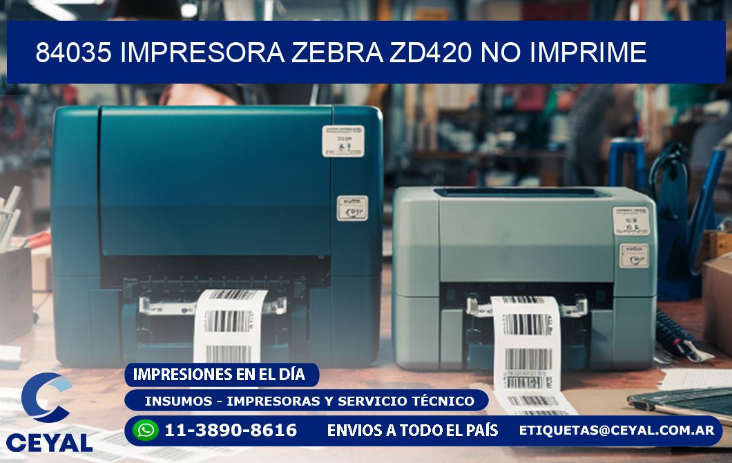 84035 Impresora Zebra ZD420 no imprime