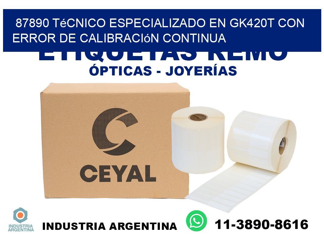 87890 técnico especializado en gk420t con error de calibración continua