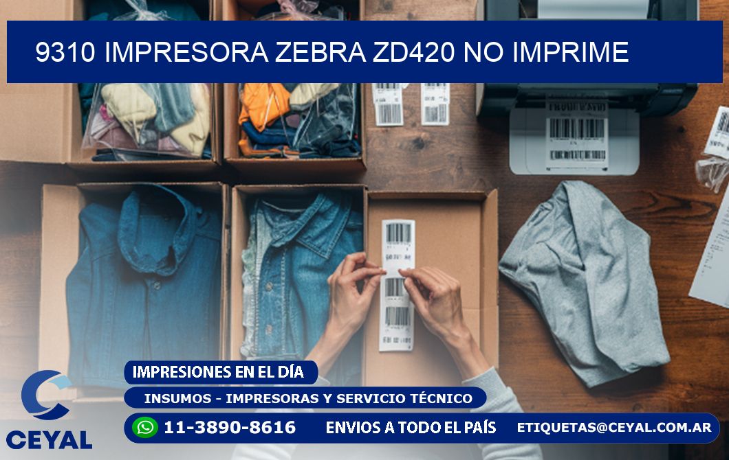 9310 Impresora Zebra ZD420 no imprime